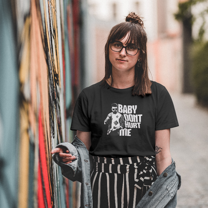 Baby Dont hurt me Tshirt